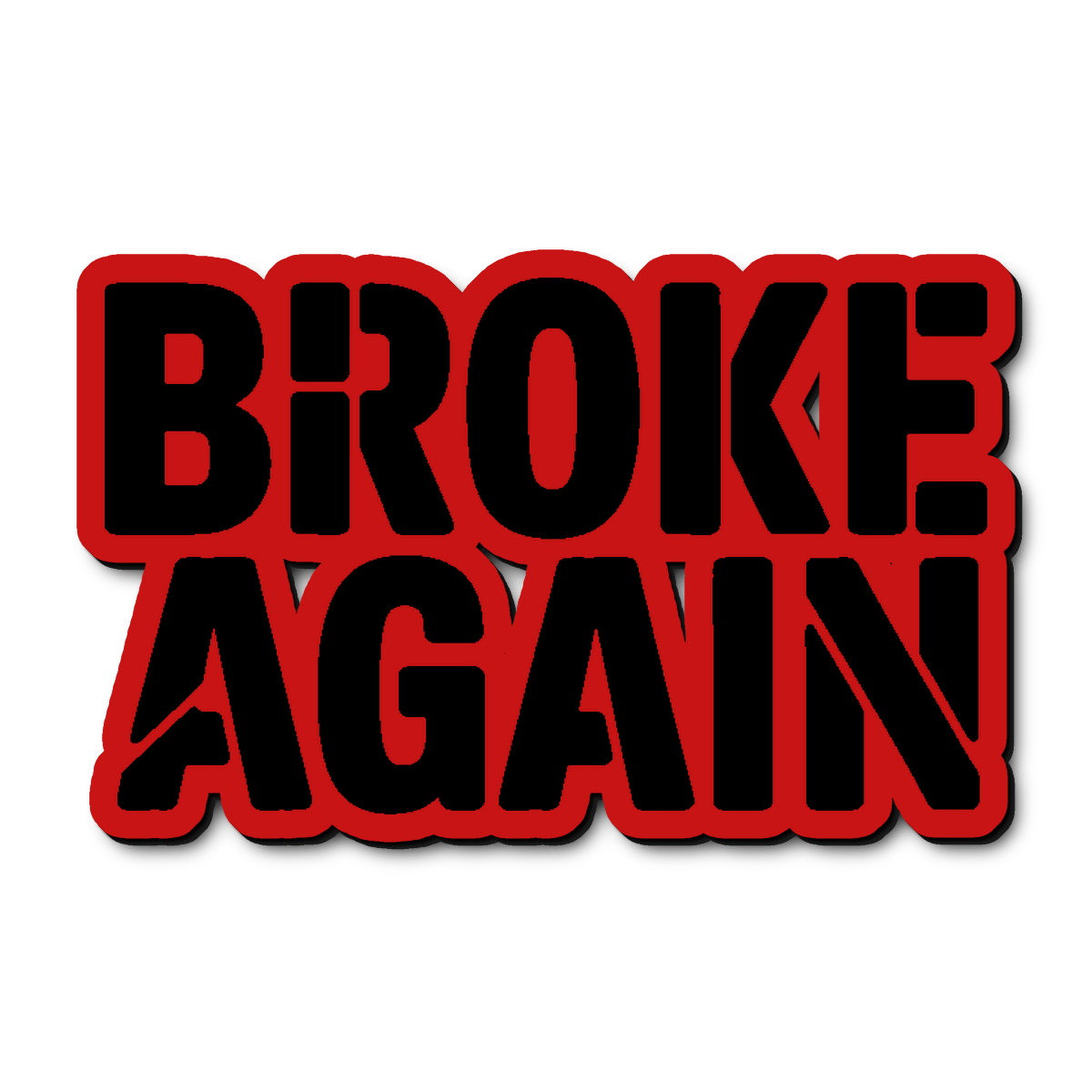 Custom Broke Again Badge