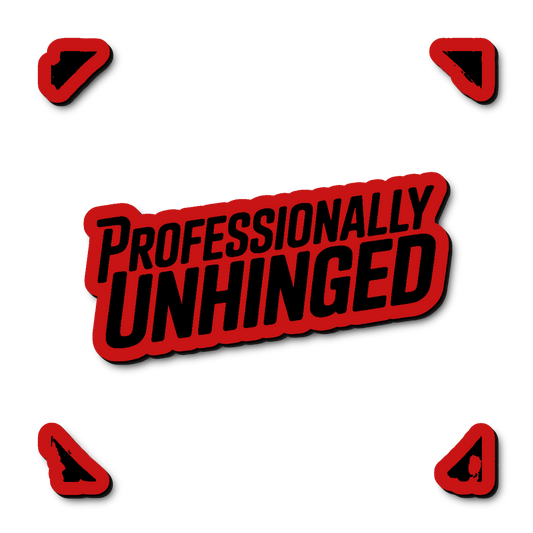 Custom Professionally Unhinged Badge
