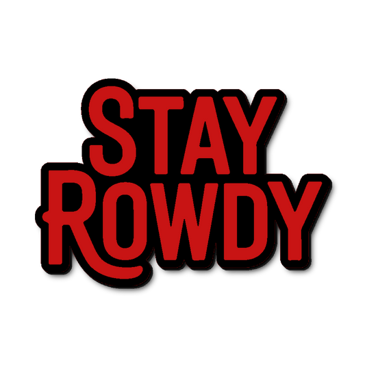 Custom Stay Rowdy Badge
