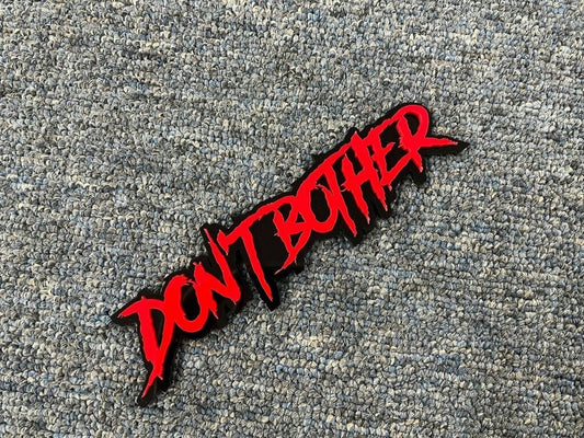 Don't Bother Car Badge - Red On Gloss Black - Aggressive Font - Atomic Car Concepts