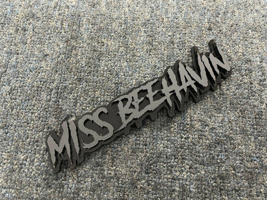 Miss Beehavin Car Badge - Matte Black On Gloss Black - Aggressive Font - Atomic Car Concepts