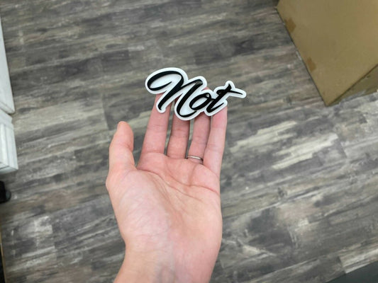 Not Car Badge - Gloss Black On White - Script Font - Atomic Car Concepts