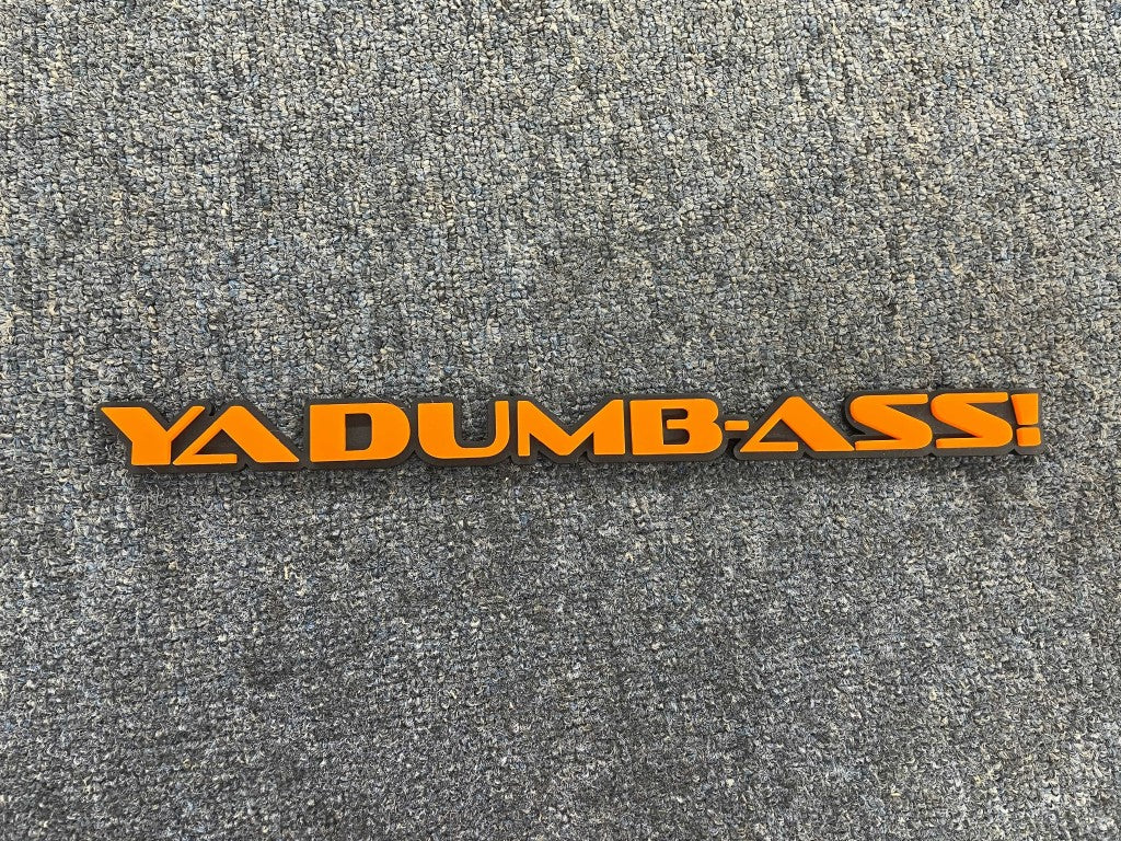 Ya Dumb Ass - Orange On Matte Black - OEM Font - Atomic Car Concepts